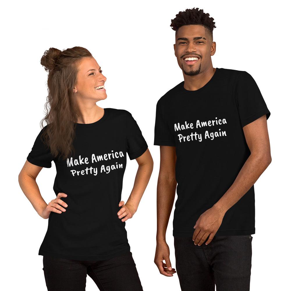 Make America Pretty Again Short-Sleeve Unisex T-Shirt